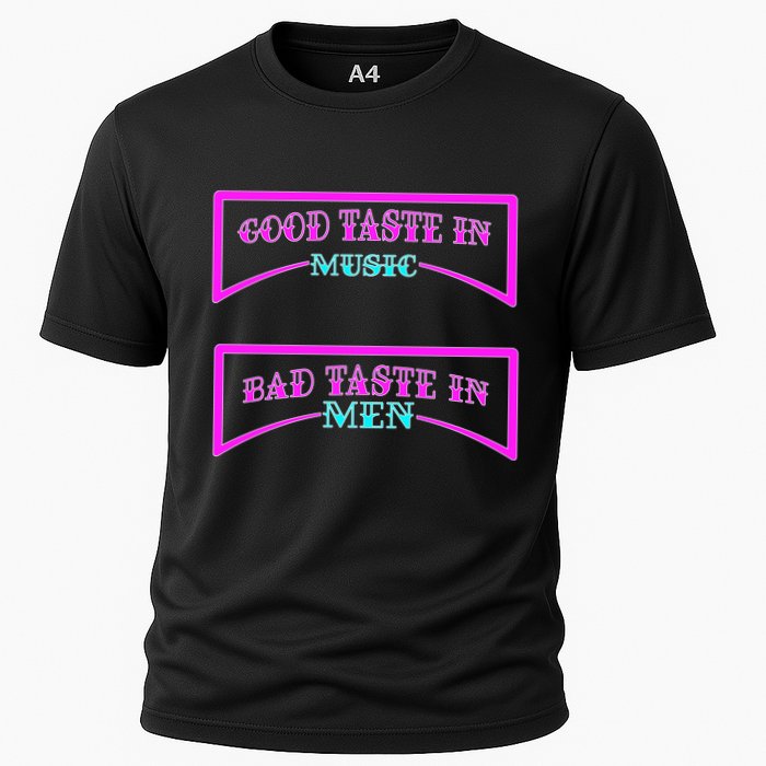 Good Taste In Music Bad Taste In Men Cooling Performance Crew T-Shirt