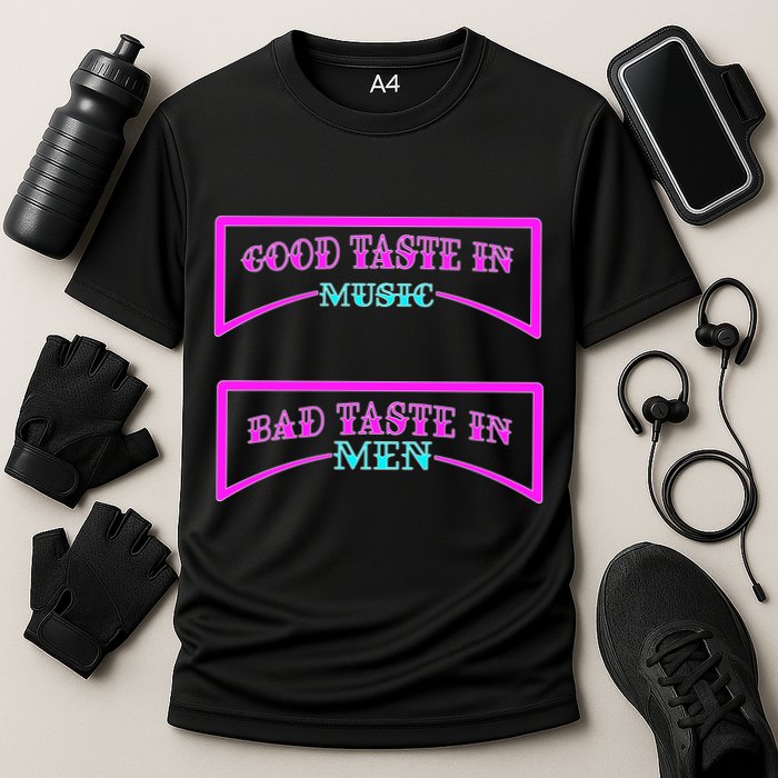 Good Taste In Music Bad Taste In Men Cooling Performance Crew T-Shirt