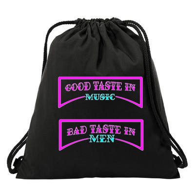 Good Taste In Music Bad Taste In Men Drawstring Bag