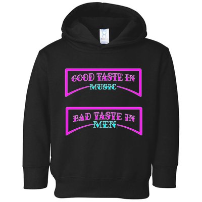 Good Taste In Music Bad Taste In Men Toddler Hoodie