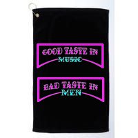 Good Taste In Music Bad Taste In Men Golf Towel