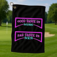 Good Taste In Music Bad Taste In Men Golf Towel