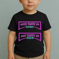 Good Taste In Music Bad Taste In Men Toddler T-Shirt