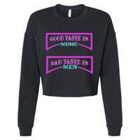 Good Taste In Music Bad Taste In Men Cropped Pullover Crew