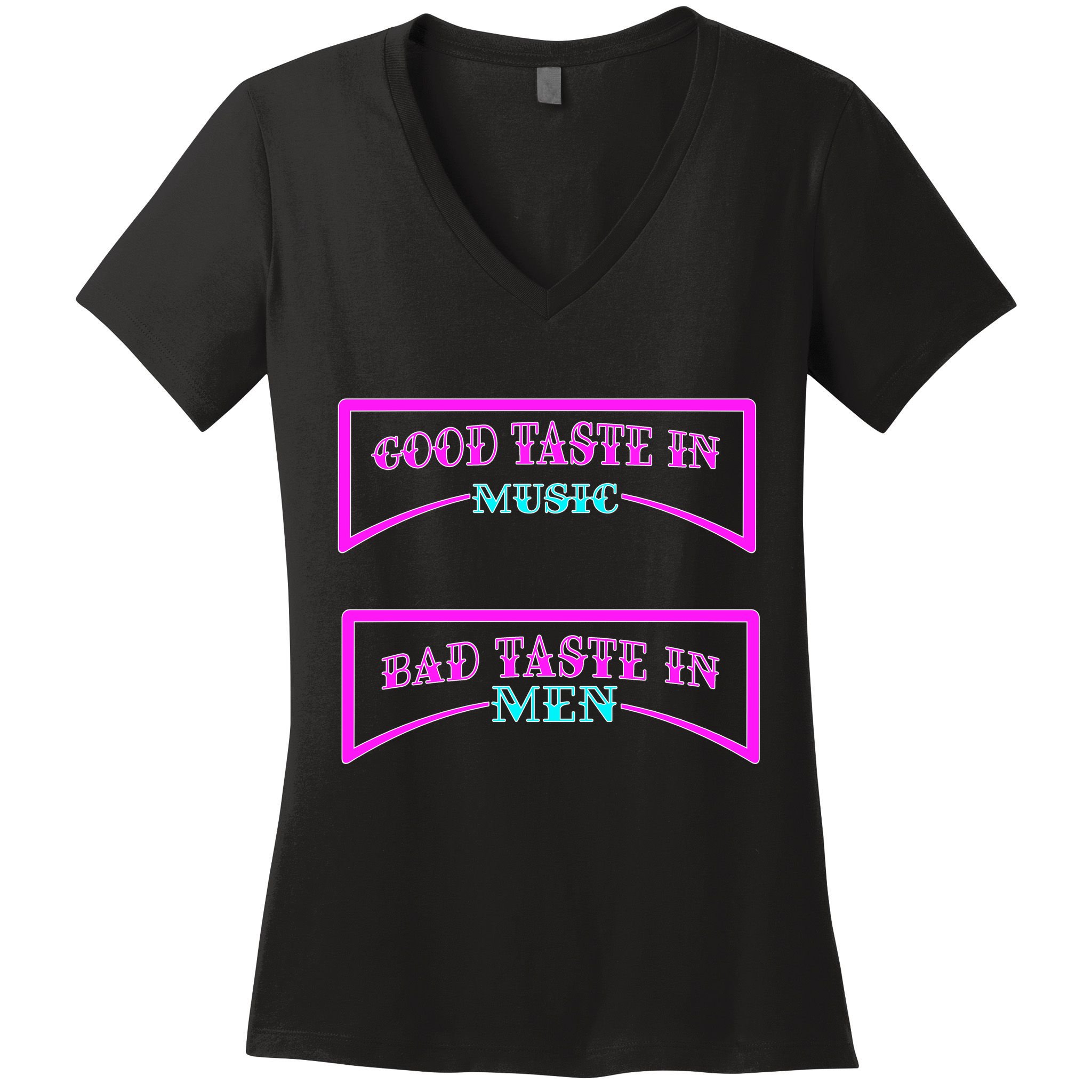 Good Taste In Music Bad Taste In Men Women's V-Neck T-Shirt