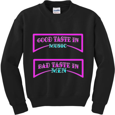 Good Taste In Music Bad Taste In Men Kids Sweatshirt