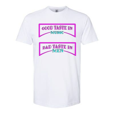 Good Taste In Music Bad Taste In Men Softstyle® CVC T-Shirt