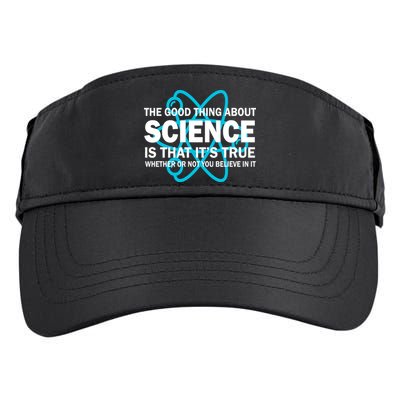 Good Thing About Science Is That It's True Adult Drive Performance Visor