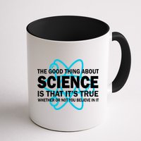 Good Thing About Science Is That It's True Mug