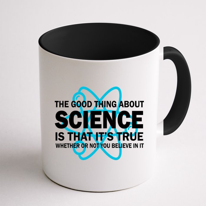 Good Thing About Science Is That It's True Mug