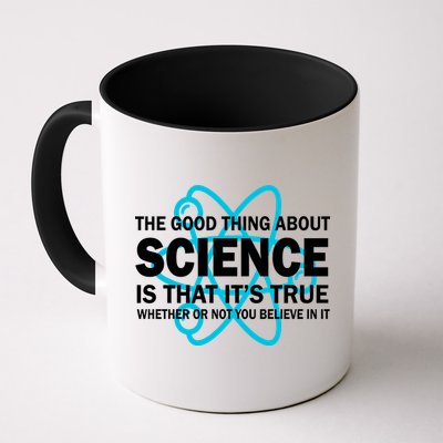 Good Thing About Science Is That It's True Coffee Mug