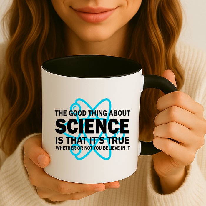 Good Thing About Science Is That It's True Mug