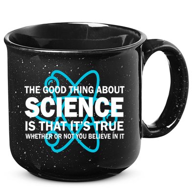 Good Thing About Science Is That It's True 15oz Campfire Ceramic Mug
