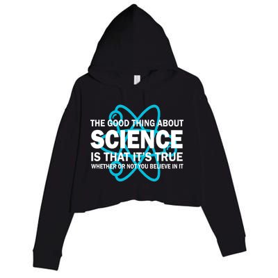 Good Thing About Science Is That It's True Crop Fleece Hoodie