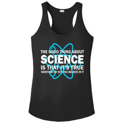 Good Thing About Science Is That It's True Ladies PosiCharge Competitor Racerback Tank