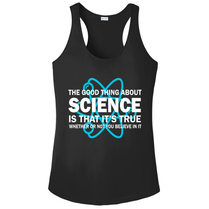 Good Thing About Science Is That It's True Ladies PosiCharge Competitor Racerback Tank