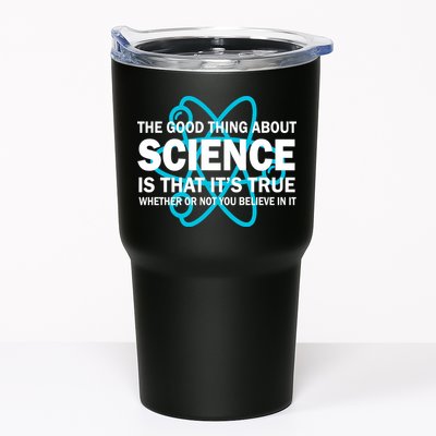 Good Thing About Science Is That It's True Tumbler