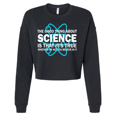 Good Thing About Science Is That It's True Cropped Pullover Crew