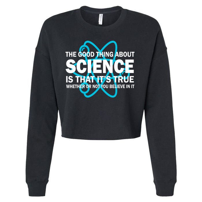 Good Thing About Science Is That It's True Cropped Pullover Crew