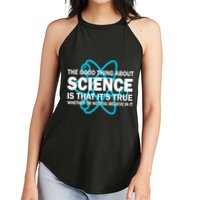 Good Thing About Science Is That It's True Women's Perfect Tri Rocker Tank