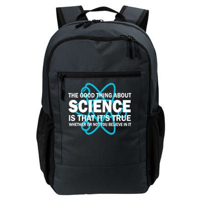 Good Thing About Science Is That It's True Daily Commute Backpack