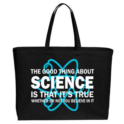 Good Thing About Science Is That It's True Cotton Canvas Jumbo Tote