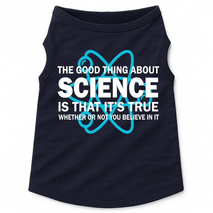 Good Thing About Science Is That It's True Doggie Tank
