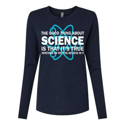 Good Thing About Science Is That It's True Womens Cotton Relaxed Long Sleeve T-Shirt