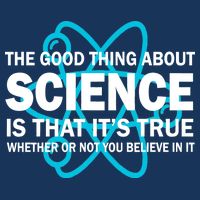 Good Thing About Science Is That It's True Cooling Performance Crew T-Shirt