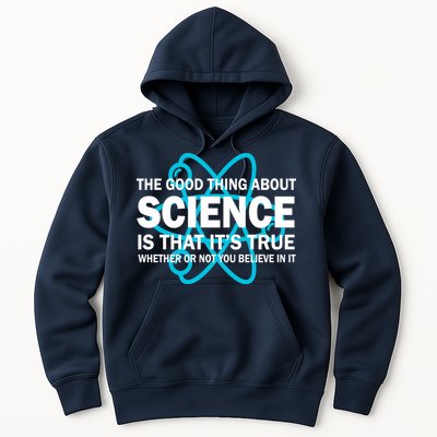 Good Thing About Science Is That It's True Hoodie