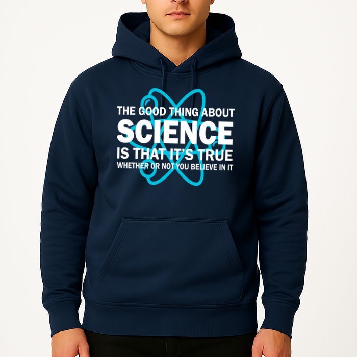 Good Thing About Science Is That It's True Hoodie
