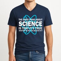Good Thing About Science Is That It's True V-Neck T-Shirt