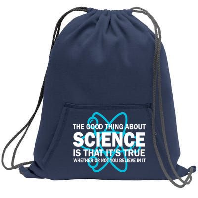 Good Thing About Science Is That It's True Sweatshirt Cinch Pack Bag