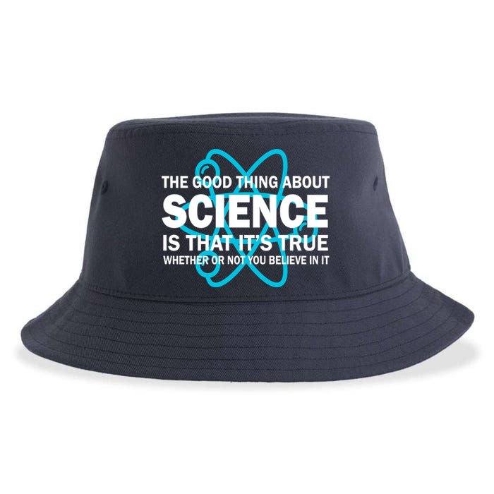 Good Thing About Science Is That It's True Sustainable Bucket Hat