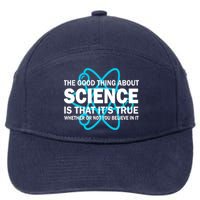 Good Thing About Science Is That It's True 7-Panel Snapback Hat
