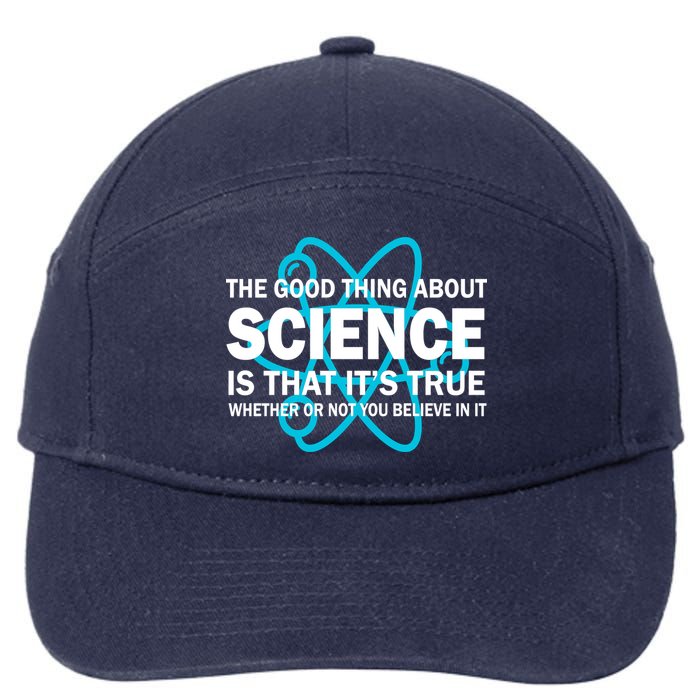 Good Thing About Science Is That It's True 7-Panel Snapback Hat