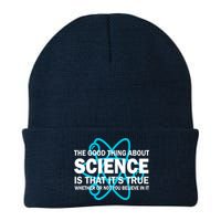Good Thing About Science Is That It's True Beanie