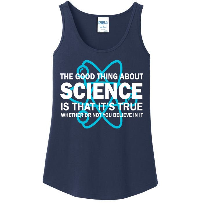 Good Thing About Science Is That It's True Ladies Essential Tank