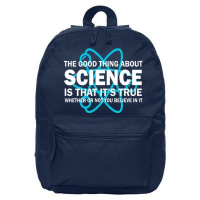 Good Thing About Science Is That It's True 16 in Basic Backpack