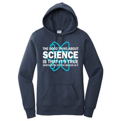 Good Thing About Science Is That It's True Women's Pullover Hoodie