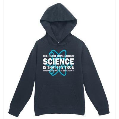 Good Thing About Science Is That It's True Urban Pullover Hoodie