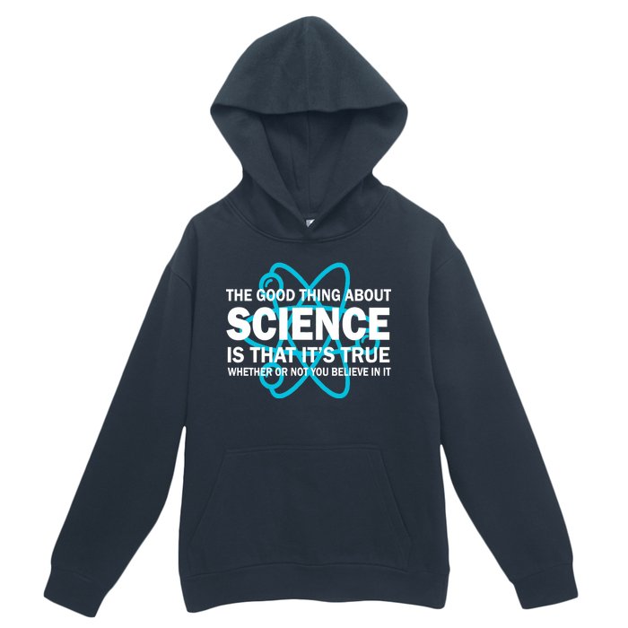 Good Thing About Science Is That It's True Urban Pullover Hoodie