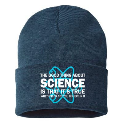 Good Thing About Science Is That It's True Sustainable Knit Beanie