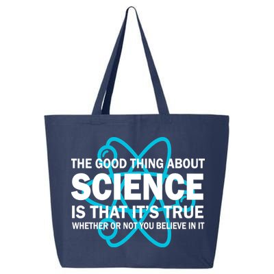 Good Thing About Science Is That It's True 25L Jumbo Tote