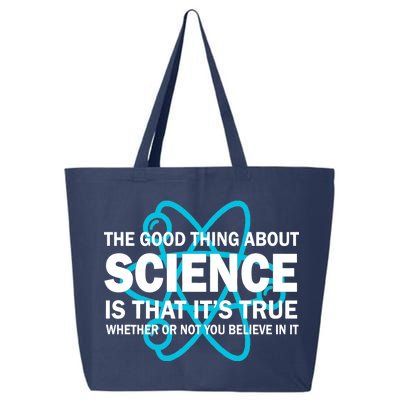 Good Thing About Science Is That It's True 25L Jumbo Tote