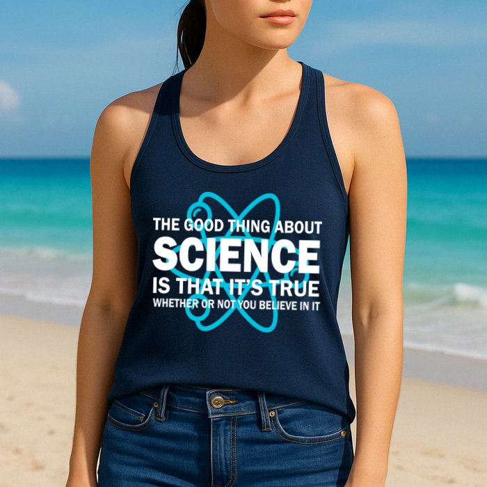 Good Thing About Science Is That It's True Womens Tank Top