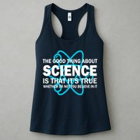 Good Thing About Science Is That It's True Womens Tank Top