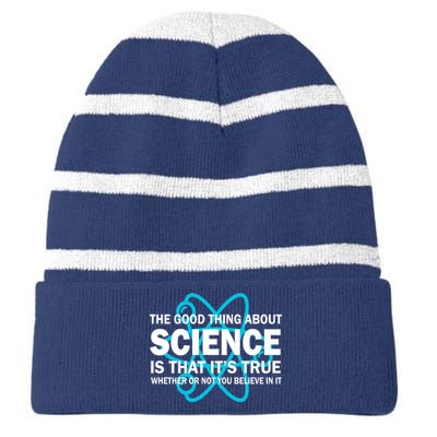 Good Thing About Science Is That It's True Striped Beanie with Solid Band