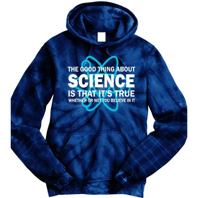 Good Thing About Science Is That It's True Tie Dye Hoodie