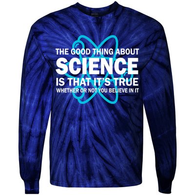 Good Thing About Science Is That It's True Tie-Dye Long Sleeve Shirt